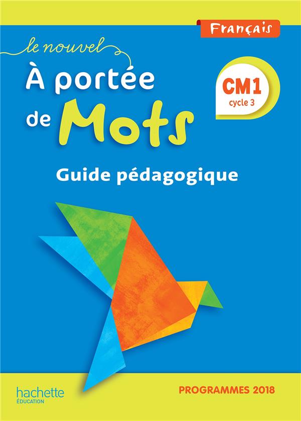 LE NOUVEL A PORTEE DE MOTS CM1 - GUIDE PEDAGOGIQUE - EDITION 2019