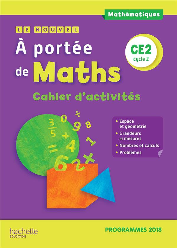LE NOUVEL A PORTEE DE MATHS CE2 - CAHIER D'ACTIVITES - EDITION 2019