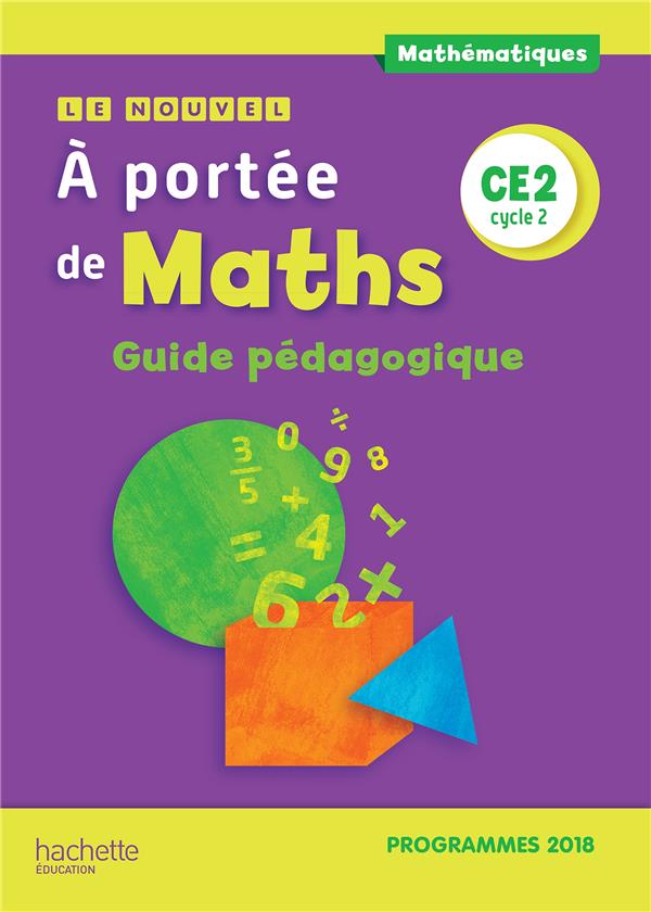 LE NOUVEL A PORTEE DE MATHS CE2 - GUIDE PEDAGOGIQUE - EDITION 2019