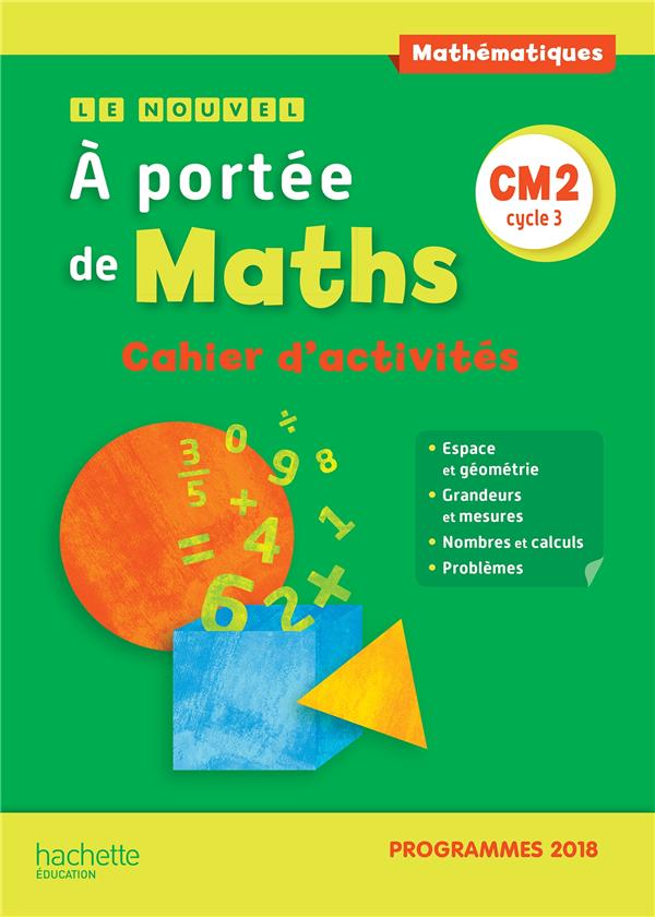 LE NOUVEL A PORTEE DE MATHS CM2 - CAHIER D'ACTIVITES - EDITION 2019
