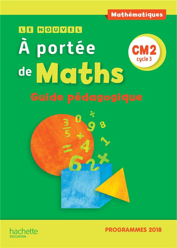 LE NOUVEL A PORTEE DE MATHS CM2 - GUIDE PEDAGOGIQUE - EDITION 2019