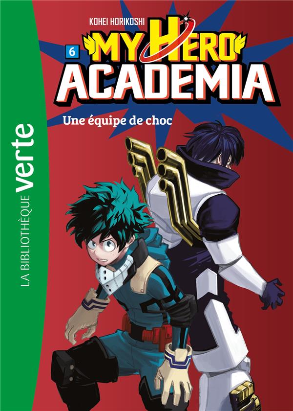 MY HERO ACADEMIA - T06 - MY HERO ACADEMIA 06 - UNE EQUIPE DE CHOC