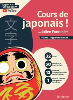 COURS DE JAPONAIS ! PAR JULIEN FONTANIER - VOLUME 1 : APPRENDRE L'ECRITURE