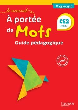 LE NOUVEL A PORTEE DE MOTS - FRANCAIS CE2 - GUIDE PEDAGOGIQUE - ED. 2017