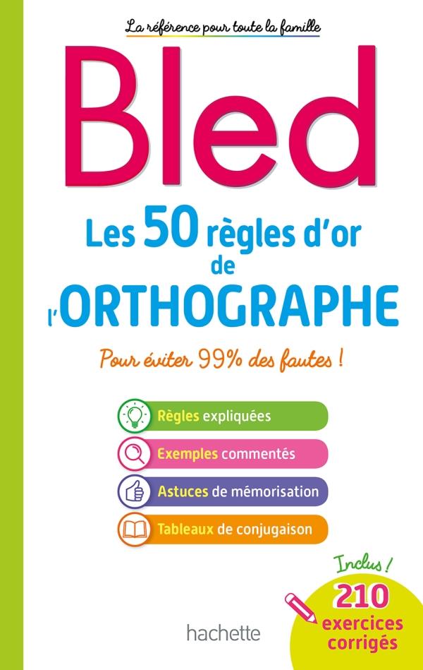 BLED LES 50 REGLES D'OR DE L'ORTHOGRAPHE