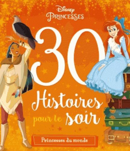 DISNEY PRINCESSES - 30 HISTOIRES POUR LE SOIR - PRINCESSES DU MONDE