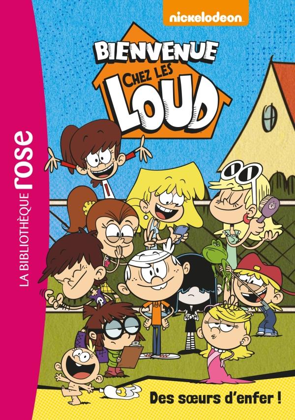 BIENVENUE CHEZ LES LOUD - T01 - BIENVENUE CHEZ LES LOUD 01 - DES SOEURS D'ENFER !