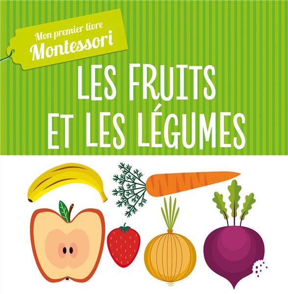 MONTESSORI - MON PREMIER LIVRE DES FRUITS ET LEGUMES