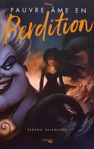 VILLAINS DISNEY PAUVRE AME EN PERDITION - L'HISTOIRE D'UNE SORCIERE DES MERS
