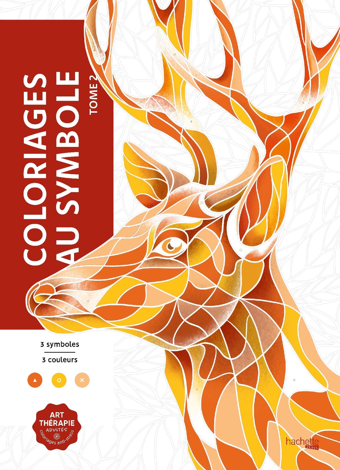 COLORIAGES MYSTERES - COLORIAGES AU SYMBOLE - TOME 2 - COLORIEZ LES CHIFFRES ET DECOUVREZ L'IMAGE