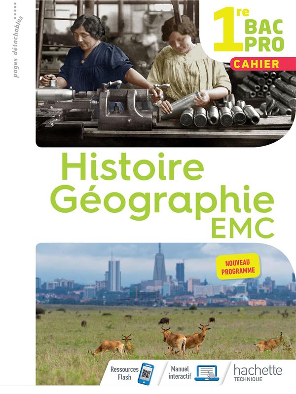 HISTOIRE-GEOGRAPHIE-EMC 1RE BAC PRO - CAHIER DE L'ELEVE - ED. 2020