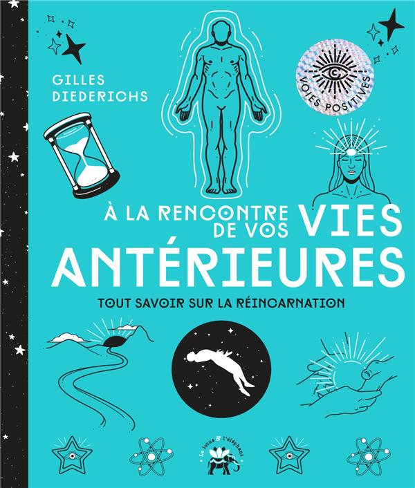 A LA RENCONTRE DE VOS VIES ANTERIEURES - TOUT SAVOIR SUR LA REINCARNATION