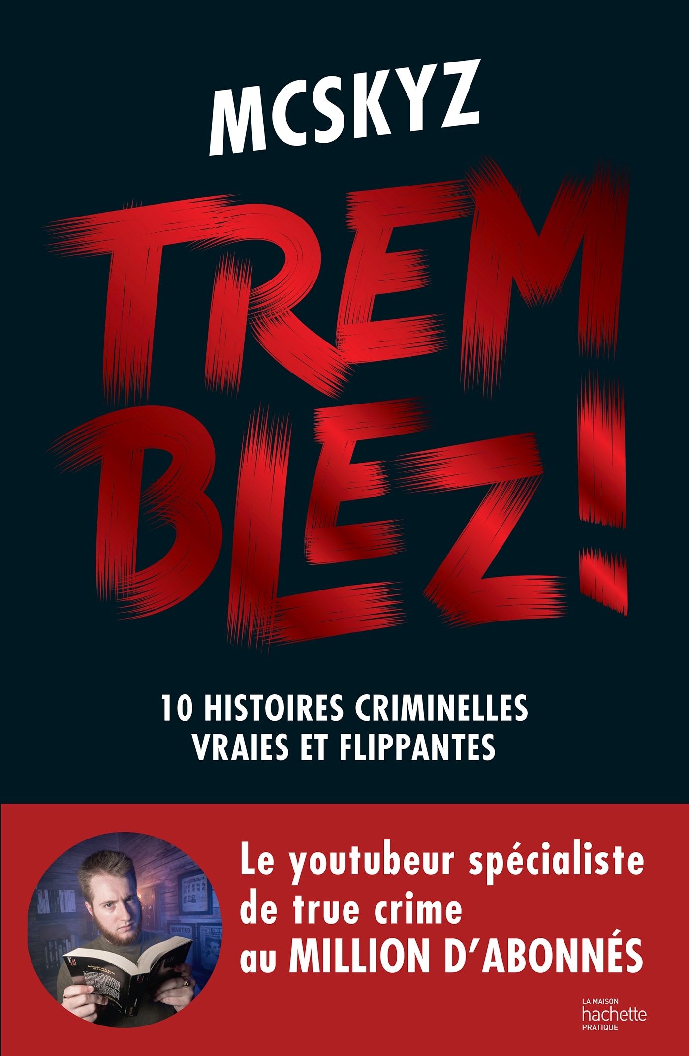 TREMBLEZ ! - 10 HISTOIRES CRIMINELLES VRAIES ET FLIPPANTES
