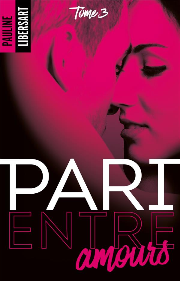 PARI ENTRE AMIS - T03 - PARI ENTRE AMOURS