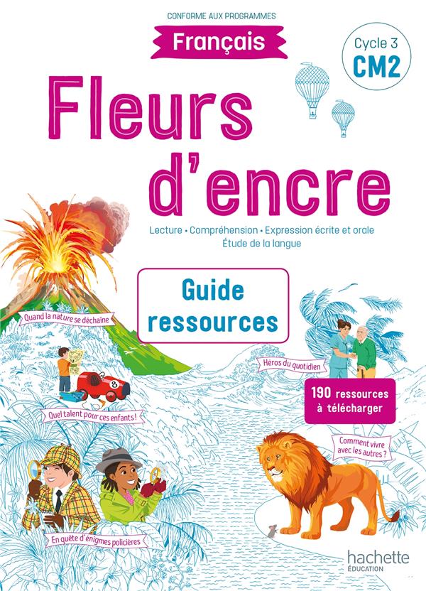 FLEURS D'ENCRE FRANCAIS CM2 - GUIDE RESSOURCES - EDITION 2021