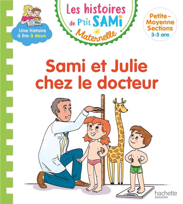 LES HISTOIRES DE P'TIT SAMI MATERNELLE (3-5 ANS) : SAMI ET JULIE CHEZ LE DOCTEUR