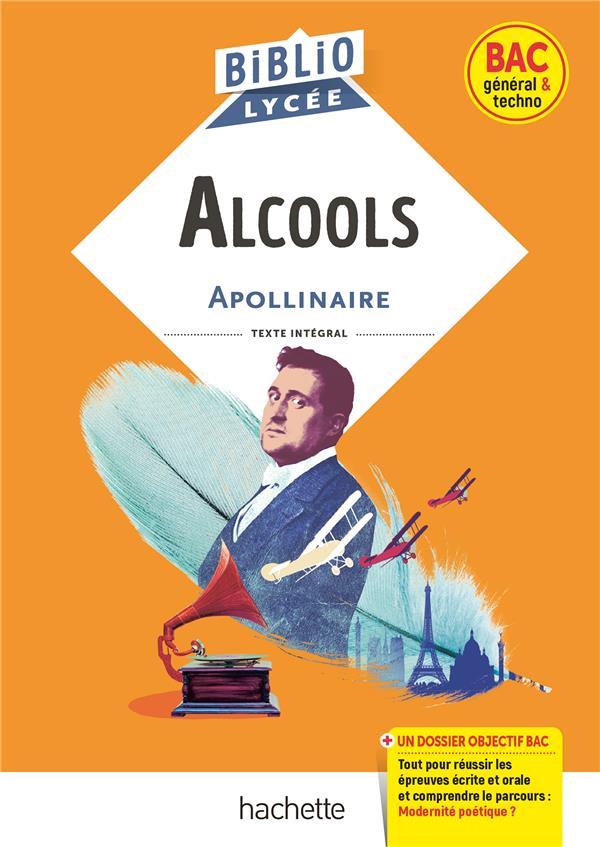 BIBLIOLYCEE - ALCOOLS, G. APOLLINAIRE - BAC 2023 - PARCOURS : MODERNITE POETIQUE ?