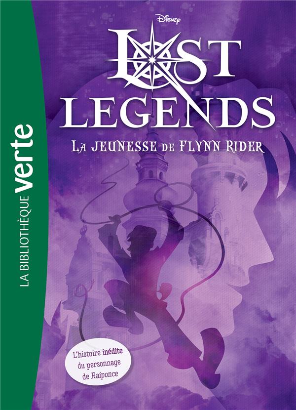 LOST LEGENDS - T01 - LOST LEGENDS 01 - LA JEUNESSE DE FLYNN RIDER