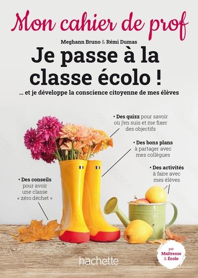 JE PASSE A LA CLASSE ECOLO ! - MON CAHIER DE PROF - ED. 2022