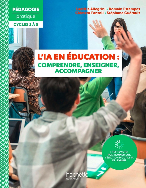 PEDAGOGIE PRATIQUE - INTELLIGENCE ARTIFICIELLE EN EDUCATION : COMPRENDRE, ENSEIGNER, ACCOMPAGNER