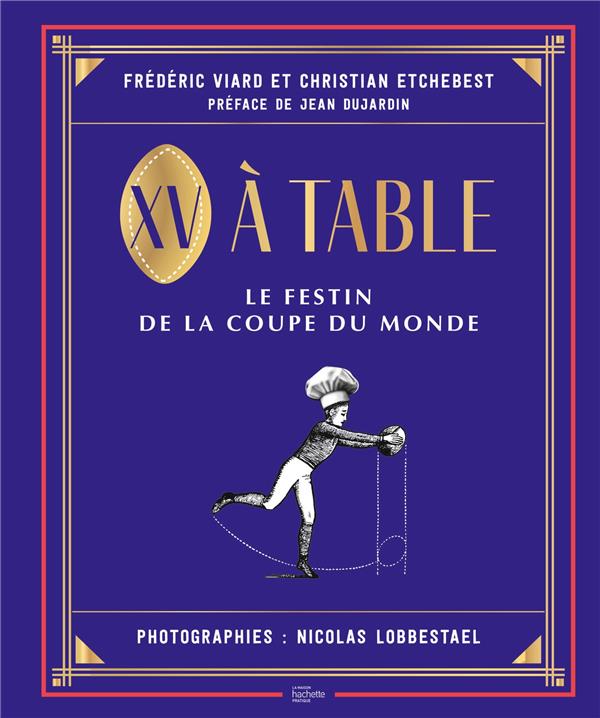XV A TABLE - LE FESTIN DE LA COUPE DU MONDE
