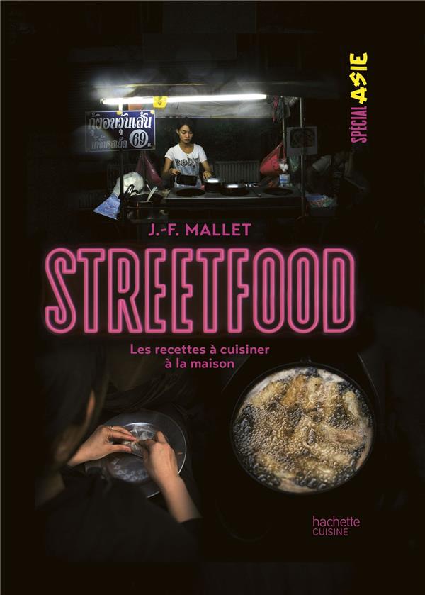 STREET FOOD - LES RECETTES A CUISINER A LA MAISON