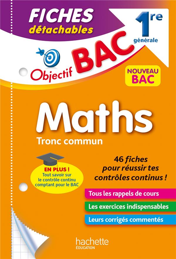 OBJECTIF BAC FICHES DETACHABLES MATHS TRONC COMMUN 1RE GENERALE