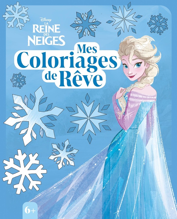 LA REINE DES NEIGES - MES COLORIAGES DE REVE - DISNEY