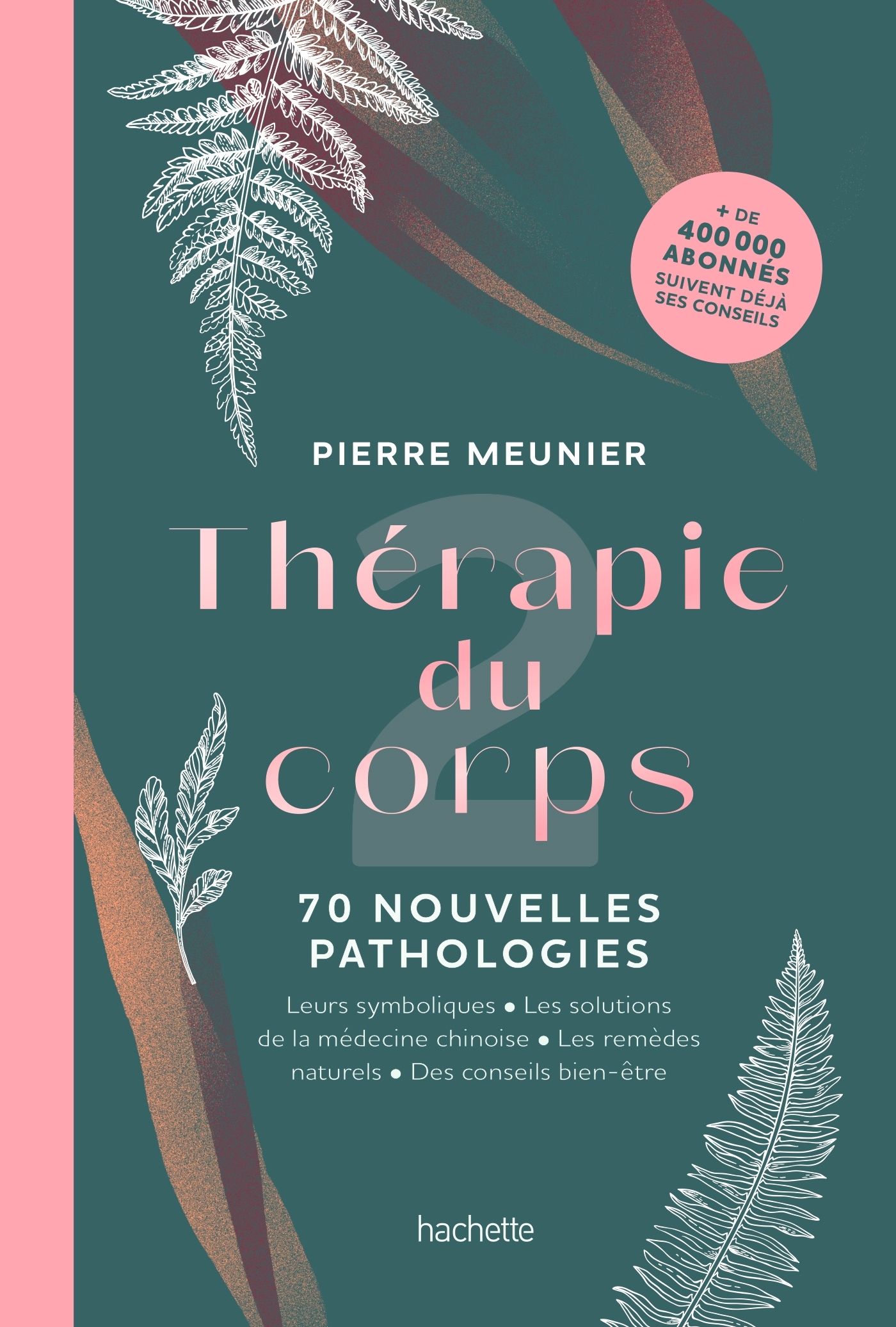 THERAPIE DU CORPS - 70 NOUVELLES PATHOLOGIES
