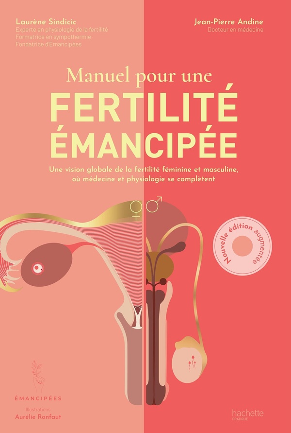 MANUEL POUR UNE FERTILITE EMANCIPEE - UNE VISION GLOBALE DE LA FERTILITE FEMININE ET MASCULINE OU ME