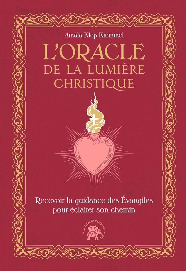 L'ORACLE DE LA LUMIERE CHRISTIQUE - RECEVOIR LA GUIDANCE DES EVANGILES POUR ECLAIRER SON CHEMIN