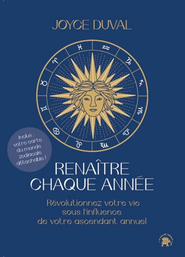RENAITRE CHAQUE ANNEE - REVOLUTIONNEZ VOTRE VIE SOUS L'INFLUENCE DE VOTRE ASCENDANT ANNUEL