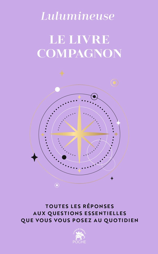 LE LIVRE COMPAGNON - TOUTES LES REPONSES AUX QUESTIONS ESSENTIELLES QUE VOUS VOUS POSEZ AU QUOTIDIEN