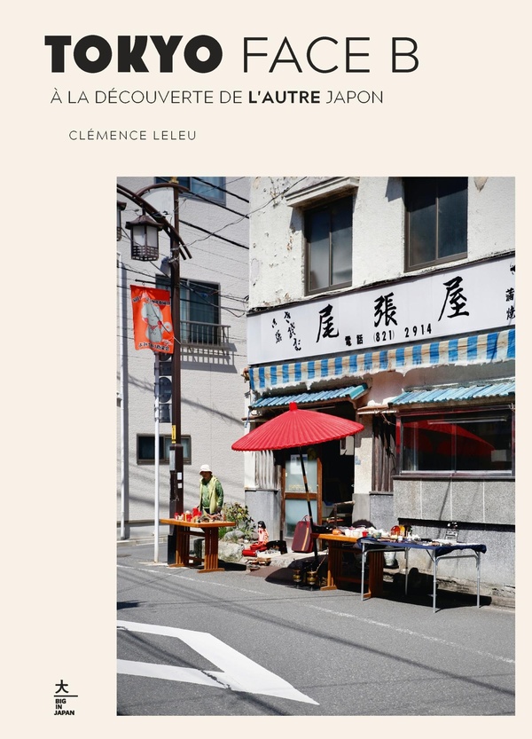 TOKYO FACE B - A LA DECOUVERTE DE L'AUTRE JAPON