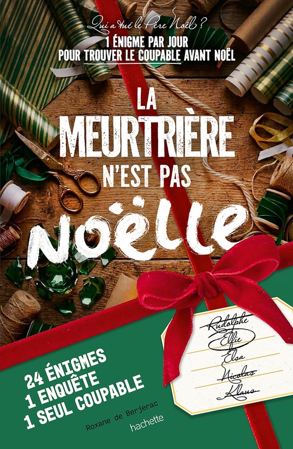 LA MEURTRIERE N'EST PAS NOELLE - QUI A TUE LE PERE NOEL ? 1 ENIGME PAR JOUR POUR TROUVER LE COUPABLE