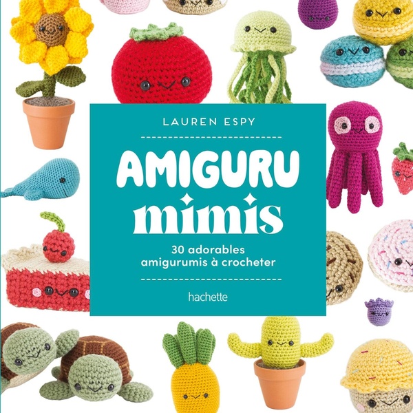 AMIGURU MIMIS - 30 ADORABLES AMIGURUMIS A CROCHETER
