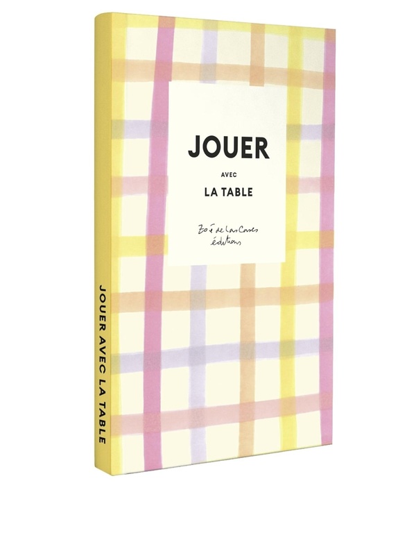 JOUER AVEC LA TABLE - 10 DIY POUR SAVOURER ET CELEBRER LE QUOTIDIEN AVEC ZOE DE LAS CASES