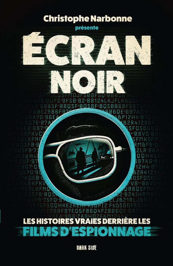 ECRAN NOIR : LES HISTOIRES VRAIES DERRIERE LES FILMS D'ESPIONNAGE