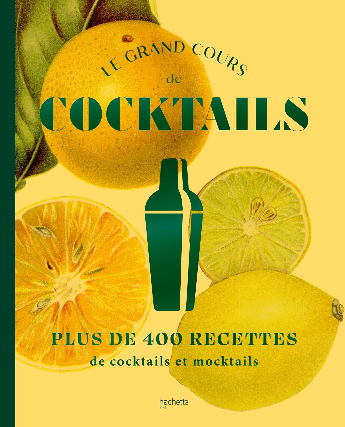 LE GRAND COURS DE COCKTAILS & MOCKTAILS - 400 RECETTES AVEC ET SANS ALCOOL
