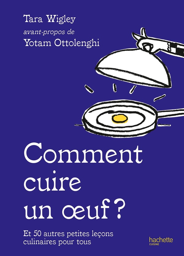 COMMENT CUIRE UN OEUF ? - ET 50 AUTRES PETITES LECONS CULINAIRES POUR TOUS
