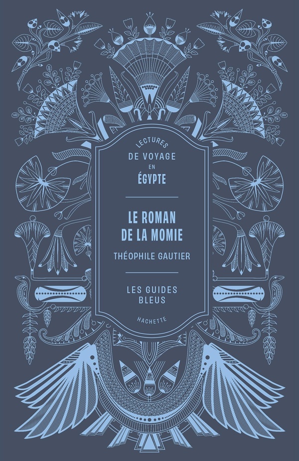 LECTURES DE VOYAGE GUIDES BLEUS - LE ROMAN DE LA MOMIE - LECTURE DE VOYAGE EN EGYPTE