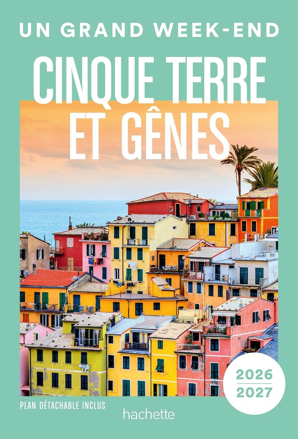 CINQUE TERRE ET GENES 2026-2027 GUIDE UN GRAND WEEK-END