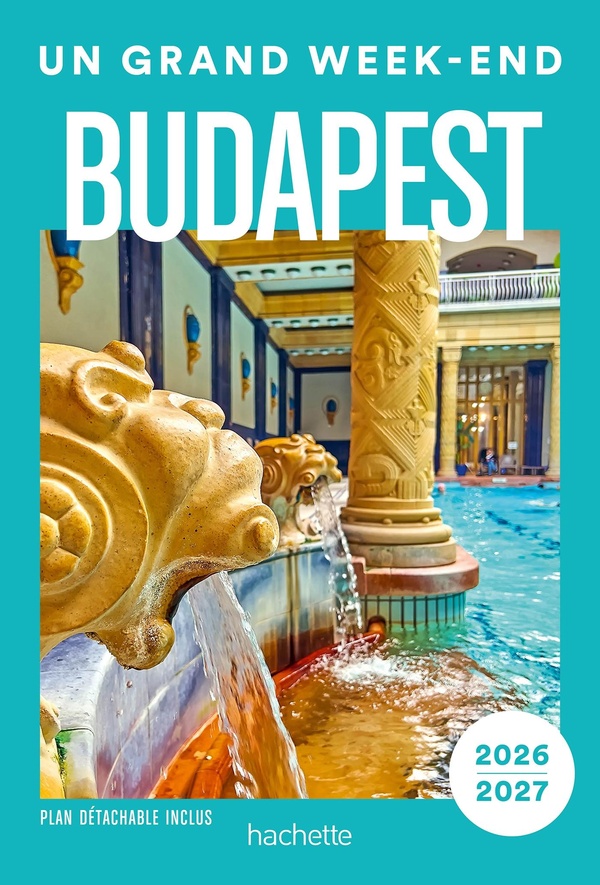 BUDAPEST 2026-2027 GUIDE UN GRAND WEEK-END