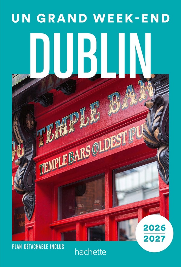 DUBLIN 2026-2027 GUIDE UN GRAND WEEK-END