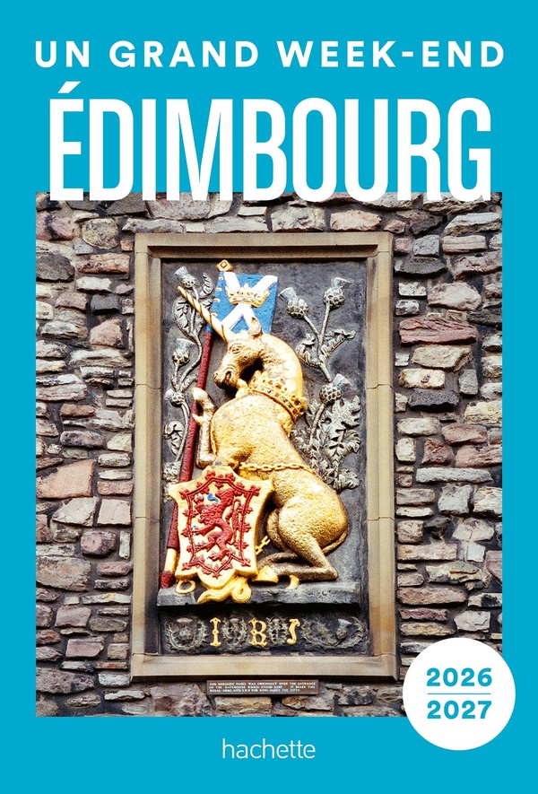 EDIMBOURG 2026-2027 GUIDE UN GRAND WEEK-END