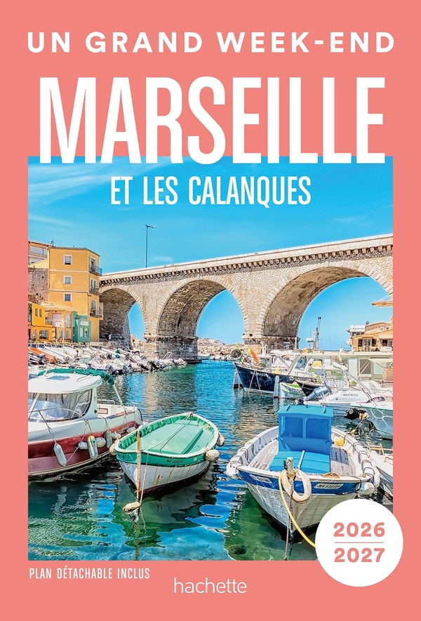MARSEILLE 2026-2027 GUIDE UN GRAND WEEK-END