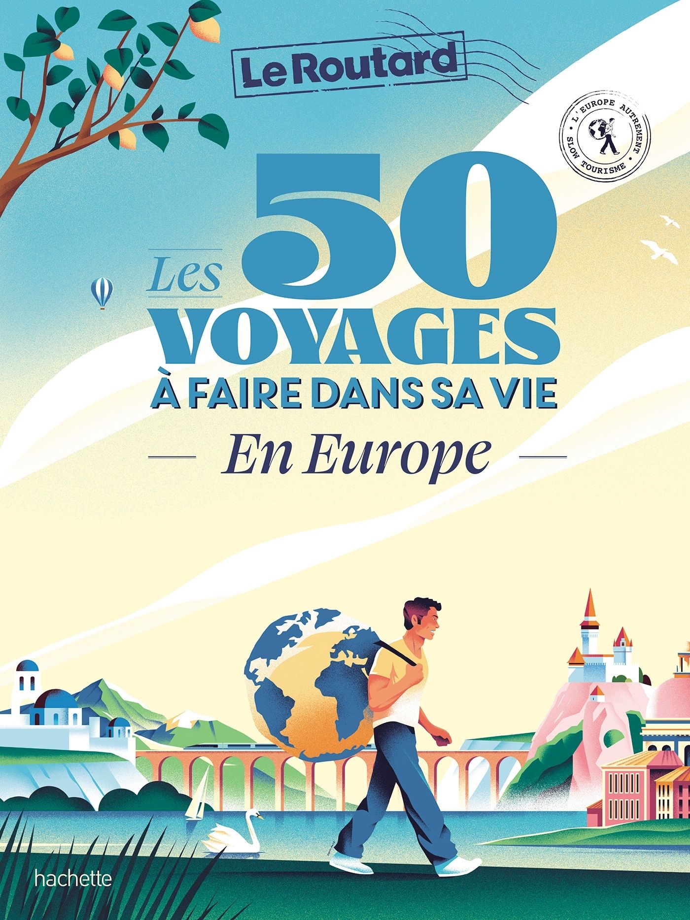 LES 50 VOYAGES A FAIRE DANS SA VIE EN EUROPE - L'EUROPE AUTREMENT