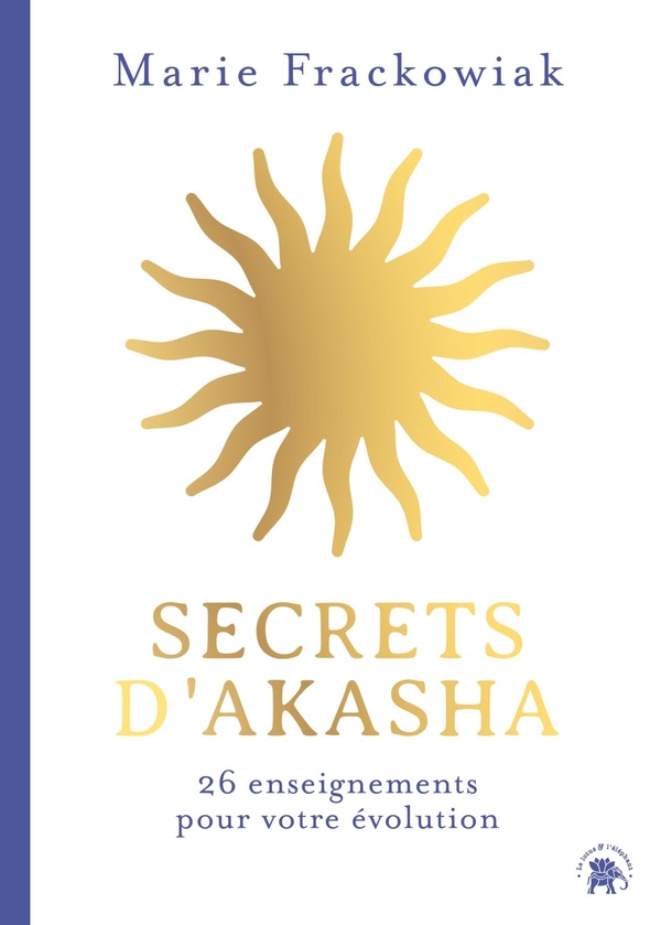 SECRETS D'AKASHA - 26 ENSEIGNEMENTS POUR VOTRE EVOLUTION