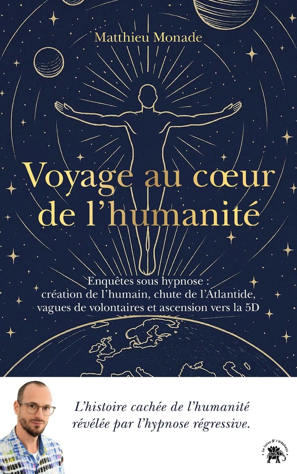 VOYAGE AU COEUR DE L'HUMANITE - ENQUETES SOUS HYPNOSE