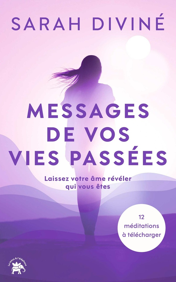 MESSAGES DE VOS VIES PASSEES - LAISSEZ VOTRE AME REVELER QUI VOUS ETES